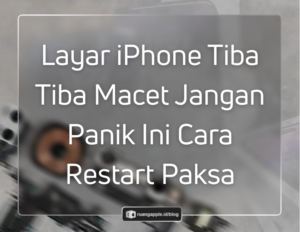 Cara Restart Paksa iPhone yang Lag Solusi Gampang Saat Layar Macet