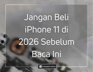 iPhone 11 di Tahun 2026 Masih Layak Beli atau Sudah Saatnya Upgrade