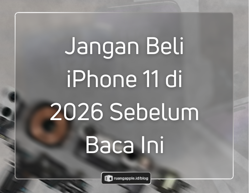 iPhone 11 di Tahun 2026 Masih Layak Beli atau Sudah Saatnya Upgrade