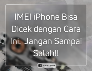Cara Cek IMEI iPhone dengan Gampang dan Benar