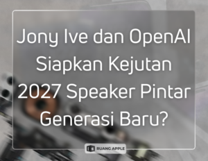 Jony Ive dan OpenAI Siapkan Kejutan 2027 Speaker Pintar Generasi Baru
