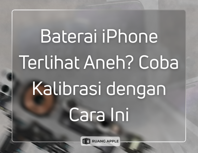 Langkah-langkah Kalibrasi Baterai iPhone untuk Akurasi Persentase