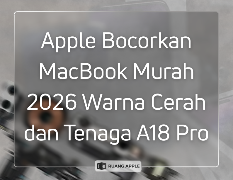 MacBook Low-Cost Segera Rilis Maret 2026 Desain Warna-Warni & Chip A18 Pro!