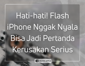 Penyebab Flash Kamera iPhone Tidak Berfungsi dan Cara Mengatasinya