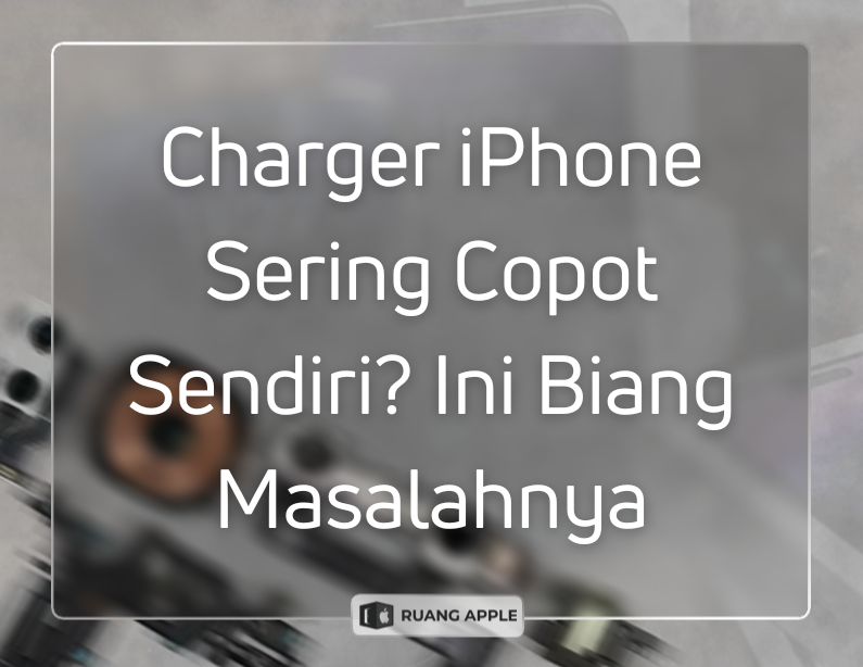 Penyebab Lubang Charger iPhone Longgar dan Cara Mengatasinya dengan Gampang