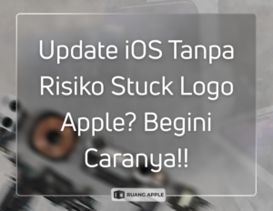 Panduan Update iOS yang Aman untuk Menghindari Stuck Logo Apple