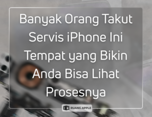 Banyak Orang Takut Servis iPhone Ini Tempat yang Bikin Anda Bisa Lihat Prosesnya