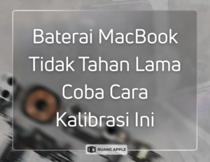 Baterai MacBook Tidak Tahan Lama Coba Cara Kalibrasi Ini