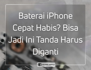Berapa Lama Umur Baterai iPhone Inilah Tanda Kamu Harus Ganti Baru