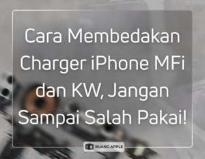 Cara Membedakan Charger iPhone MFi dan KW, Jangan Sampai Salah Pakai!