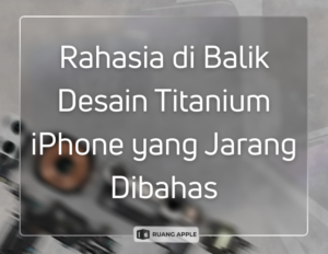 Desain Titanium iPhone Terbaru Pengaruhnya Terhadap Suhu dan Mesin