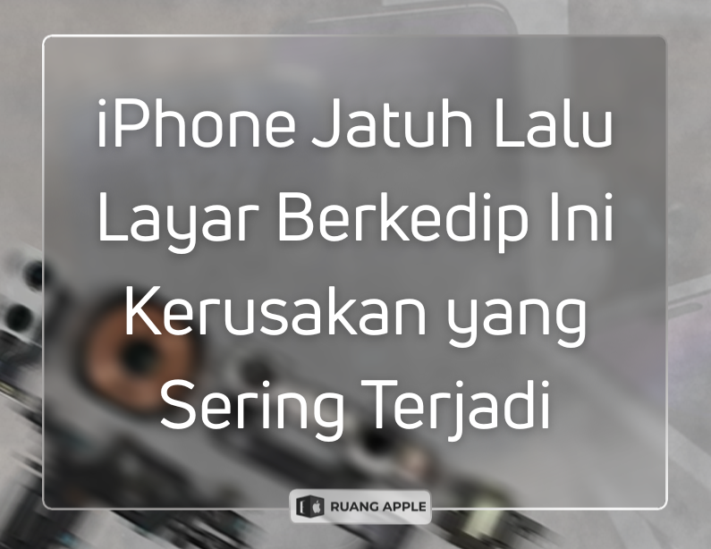 Penyebab Layar iPhone Bergaris atau Berkedip Setelah Terjatuh