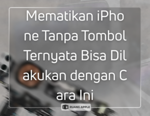 Mematikan iPhone Tanpa Tombol Ternyata Bisa Dilakukan dengan Cara Ini