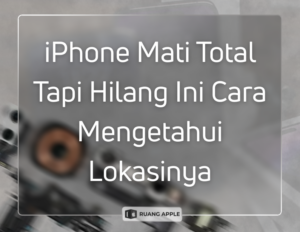 Cara Menemukan iPhone yang Hilang dalam Keadaan Mati Lewat Fitur Find My