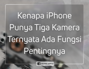 Mengapa Desain Tiga Kamera iPhone Tetap Bertahan dan Bukan Cuma Soal Gaya