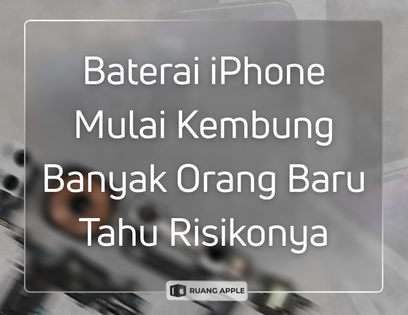 Mengenal Bahaya Baterai iPhone Kembung Alasan Biaya Servis Bisa Jadi Mahal