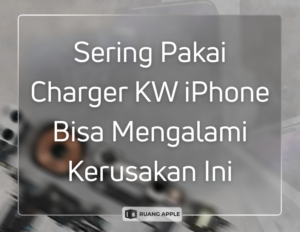Sering Pakai Charger KW iPhone Bisa Mengalami Kerusakan Ini