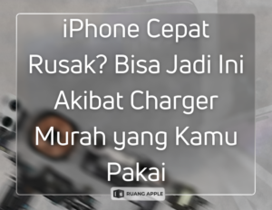 iPhone Cepat Rusak Bisa Jadi Ini Akibat Charger Murah yang Kamu Pakai