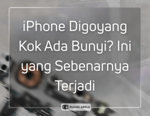 iPhone Digoyang Kok Ada Bunyi Ini yang Sebenarnya Terjadi